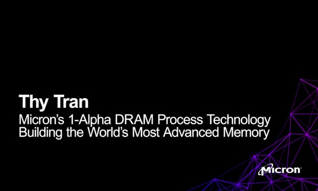 Video: "Thy Tran on Micron’s 1-Alpha DRAM Process Technology"
